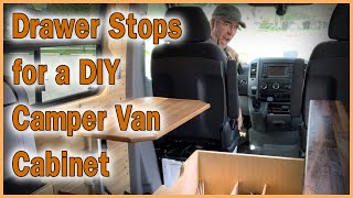 DRAWER STOPS FOR DIY CAMPER VAN CABINETS | When regular child-proof safety latches won't work