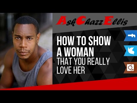 Video: How Can A Guy Prove To A Girl That He Loves Her?