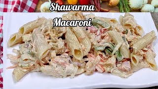 Creamy Chicken Shawarma Macaroni|| Shawarma Penne Pasta|| Delicious Pasta in Shawarma taste