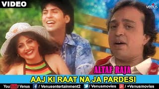 ALTAF RAJA - AAJ KI RAAT NA JA PARDESI | Love Song chords