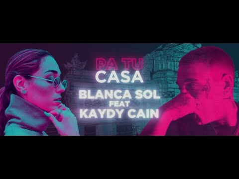 Blanca Sol - PA TU CASA ft. Kaydy Cain (Lyric Video Oficial)