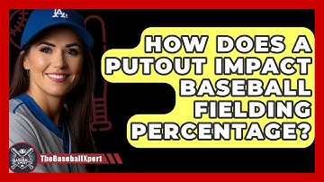 How Does A Putout Impact Baseball Fielding Percentage? - The Baseball Xpert