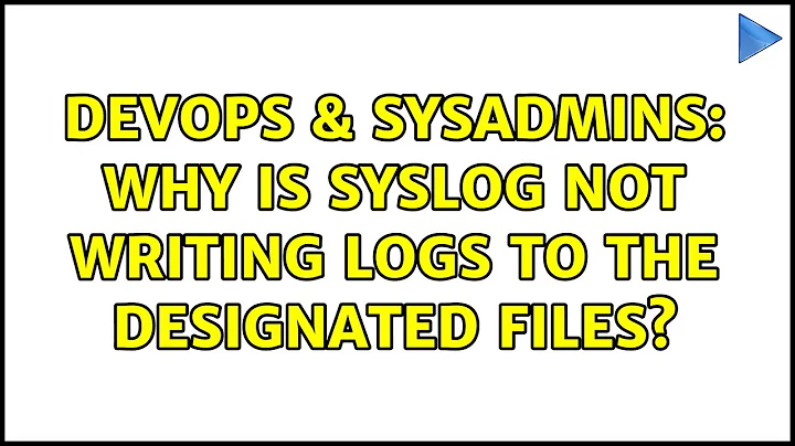 DevOps & SysAdmins: Why is Syslog Not Writing Logs To The Designated Files? (2 Solutions!!)