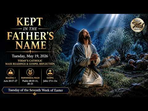 Kept in the Father’s Name – Tuesday, May 19, 2026