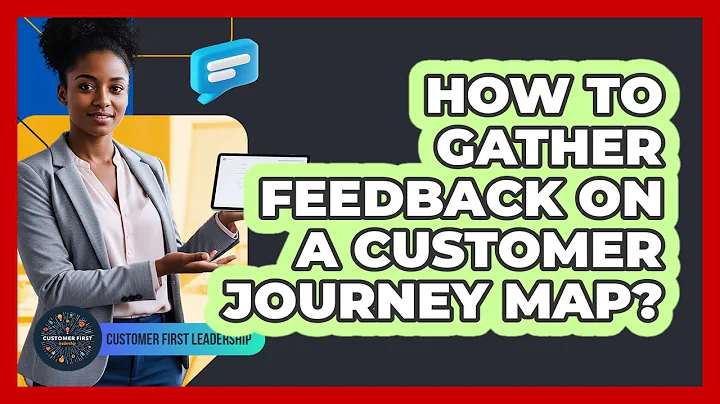 How to Gather Feedback on a Customer Journey Map?
