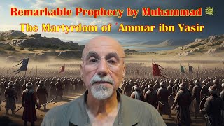 Remarkable Prophecy by Muhammad ﷺ: The Martyrdom of ‘Ammar ibn Yasir