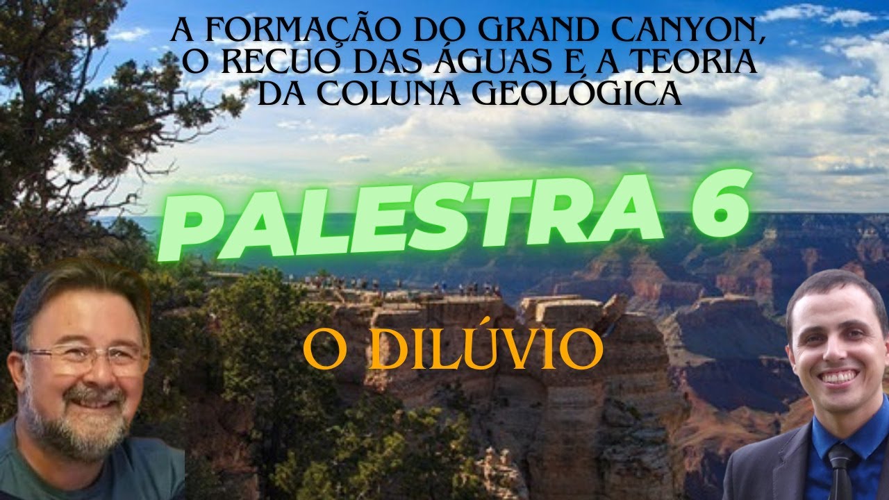 O Dilúvio foi real: A formação do Grand Canyon, o recuo das águas e a teoria da coluna geológica