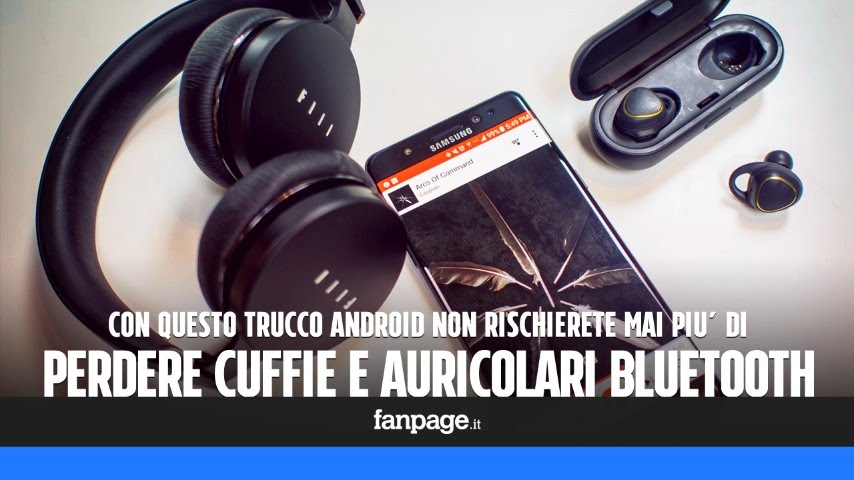 Con questo trucco Android non rischierete mai più di perdere le cuffie (e  gli auricolari) bluetooth 