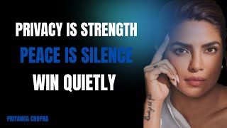 The Less They Know, The Better You Grow 🌱 | Private Life Motivation || PRIYANKA CHOPRA