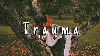 Trauma - Elsya feat Aan Story [ Lirik Video ]