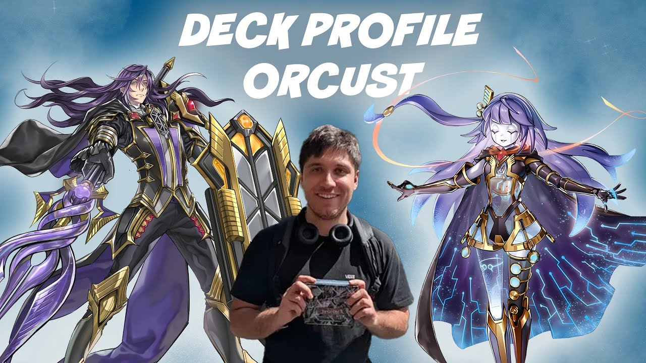 Yu-Gi-Oh! Deck Profile ORCUST - Esteban Re