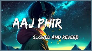 aaj phir tumpe slowed and reverb || bollywood lofi song #lofimusic Resimi