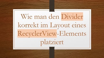Wie man den Divider korrekt im Layout eines RecyclerView-Elements platziert