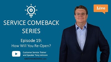 How Will You Re-Open | The Great Service Comeback Episode #19 | Customer Service Video