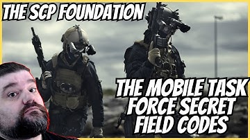 Reacting to SCP - THE MOBILE TASK FORCE SECRET FIELD CODES