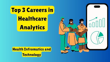 Top 3 Careers in Healthcare Analytics | Health Informatics 2025