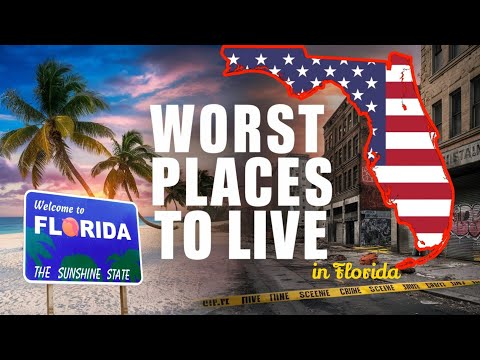 The Worst Places To Live in Florida