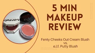 5 MINUTE MAKEUP REVIEW: Fenty Cheeks Out Cream Blush vs. e.l.f. Putty Blush
