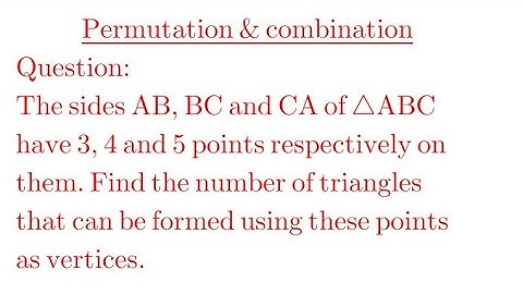 If sides AB, BC and CA of ∆ ABC have 3, 4, and 5 points respectively on them. Find