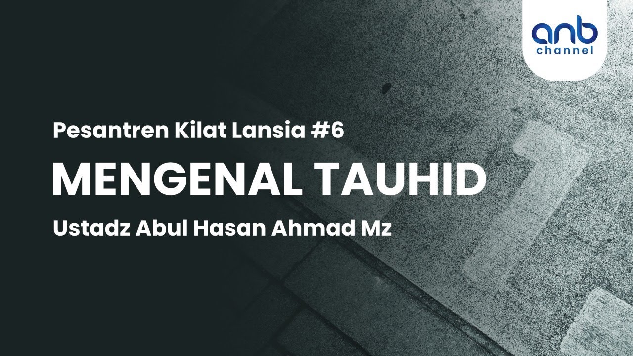 ⁣Mengenal Tauhid | Ustadz Abul Hasan Ahmad Mz