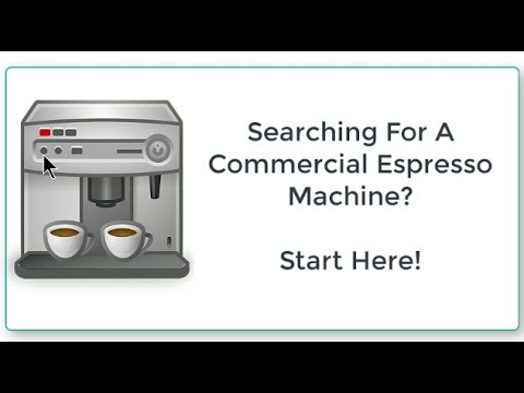 Searching For A Commercial Espresso Machine? Start Here