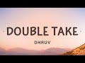 dhruv - double take (Lyrics)