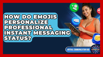 How Do Emojis Personalize Professional Instant Messaging Status? - Virtual Communication Hub