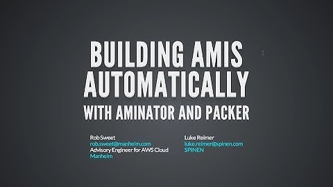 AWS Atlanta - 3/19/14 - Building AMIs Automatically with Aminator and Packer