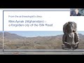 DNHG Lecture Archaeologist S Diary Mes Aynak Afghanistan A Forgotten City On The Silk Road DNHG Lecture Archaeologist S Diary Mes Aynak Afghanistan A Forgotten City On The Silk Road