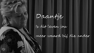 Miniatura de vídeo de "Daantje   -   Is dit leven jou meer waard bij die ander"