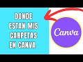 DONDE ESTAN MIS CARPETAS EN CANVA 🟢