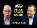 Never Give Up. Never Second Guess -The Mindset That Changes Everything | Alain Schodts