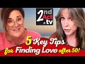 Looking for Love After 50? 5 Essential Tips to Increase Your Odds of Finding Love Later in Life!