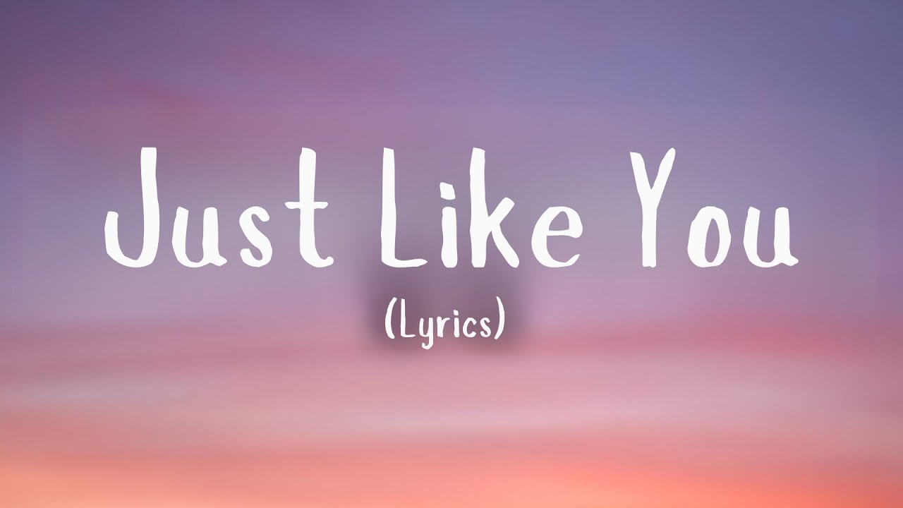 Just Like You (Lyrics) YouTube
