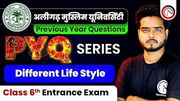 AMU Class 6 | Entrance Exam 2024 | Different Lifestyle | PYQ | Practice Session | Science