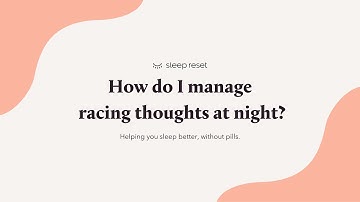 Why Does My Mind Race at Night? | Sleep Reset