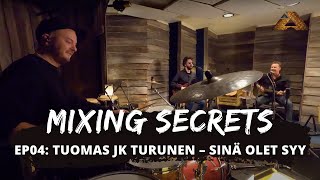 Mixing Secrets ep04 - Tuomas JK Turunen: Sinä olet syy