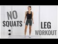 NO SQUATS Leg Workout!