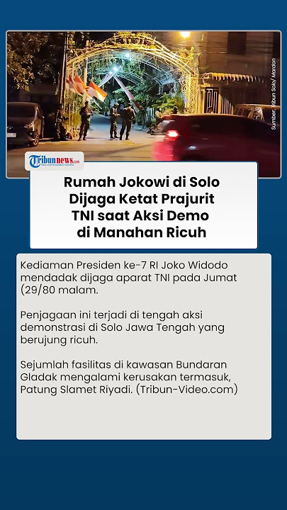TNI Menjaga Ketat Kediaman Jokowi di Tengah Aksi Demo Solo yang Berujung Ricuh
