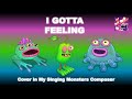 I Gotta Feeling By The Black Eyed Peas My Singing Monsters Composer Cover