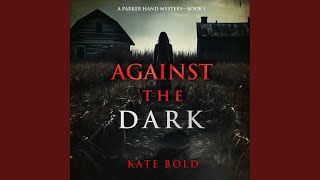 Chapter 114 - Against the Dark (A Parker Hand Fbi Suspense Thriller—Book One)