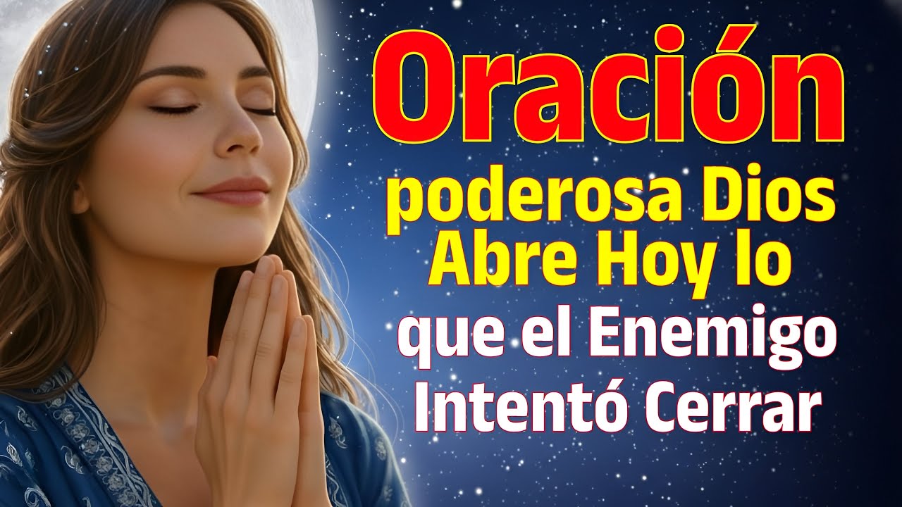 Oración poderosa | Dios Abre Hoy lo que el Enemigo Intentó Cerrar 🙏