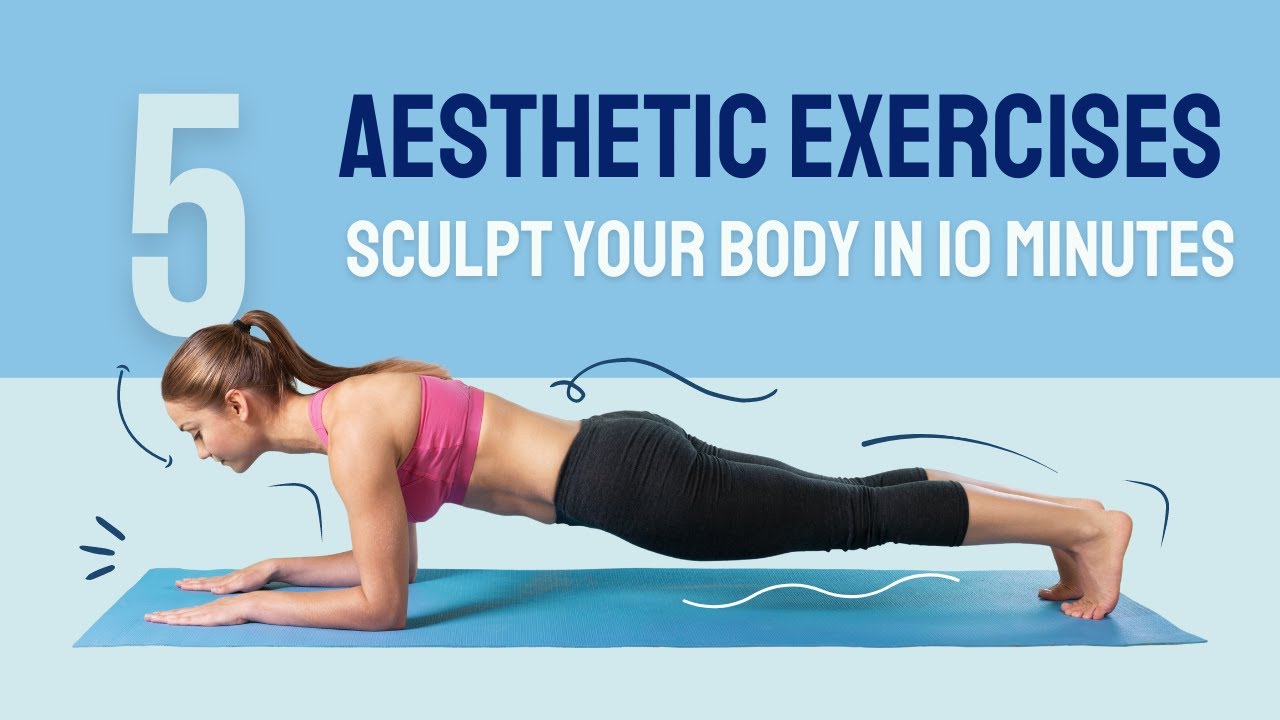Transform Your Body in 10 Minutes: 5 Aesthetic Exercises You Need to ...