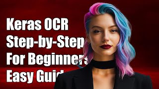 How to Use Keras OCR: A Step-by-Step Guide for Beginners