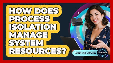 How Does Process Isolation Manage System Resources?