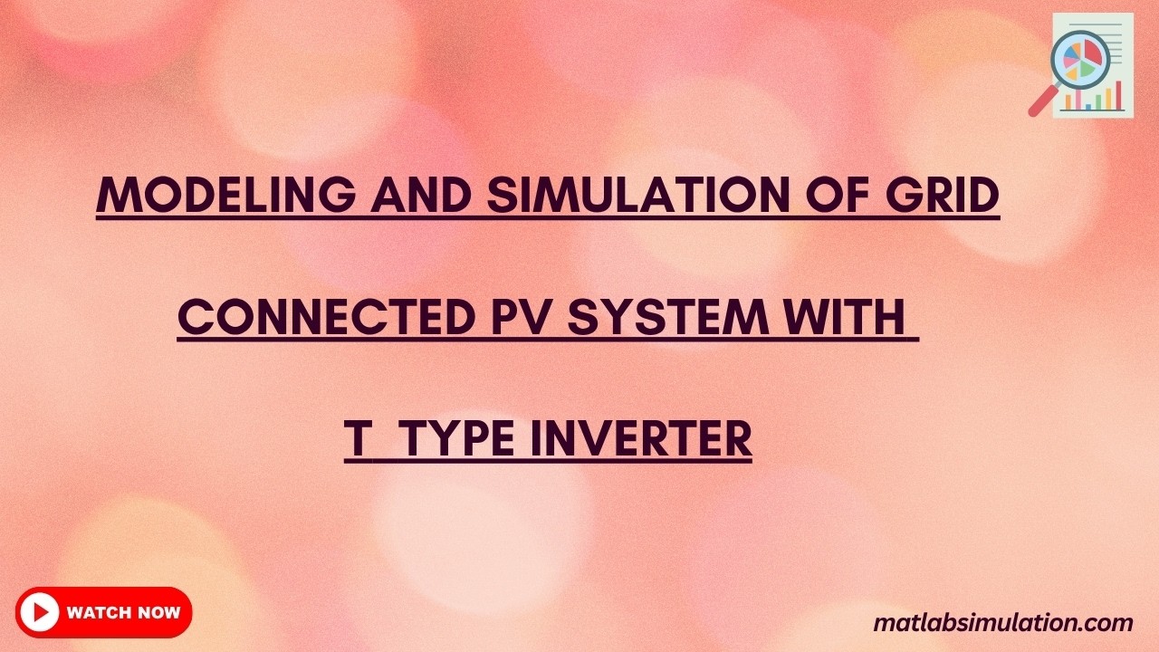 Modeling and Simulation of Grid Connected PV System with T Type ...