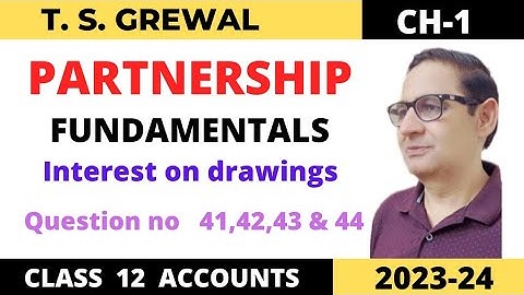 PARTNERSHIP FUNDAMENTALS T.S.GREWAL CH-1 (Interest on  drawings) Ques no- 41,42,43 & 44 Class -12