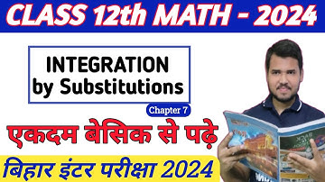 Integration by Substitutions || Class 12th Maths || प्रतिस्थापन विधि समाकलन || Bihar Board 12th 2024