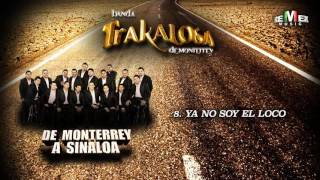 Ya No Soy el Loco - La Trakalosa de Monterrey (Audio Oficial)