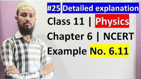 🔥 Class 11 chapter 6 | Work, Energy And Power | NCERT Example No. 6.11 | 25 | by Aziz Bohra